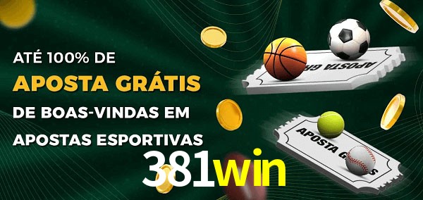 381win Ate 100% de Aposta Gratis